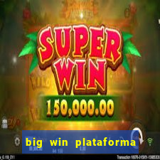 big win plataforma de jogos